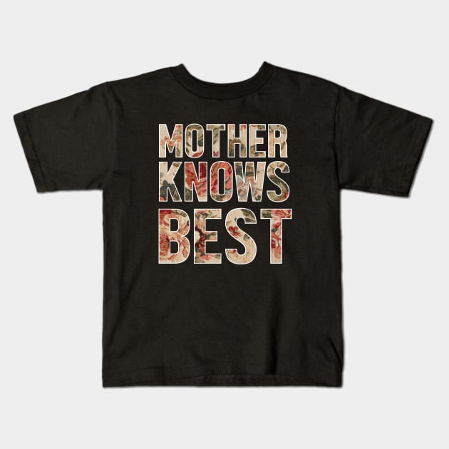 Mother Knows Best Floral Pattern Design, Gift for Mom Kids T-Shirt by johnnie2749